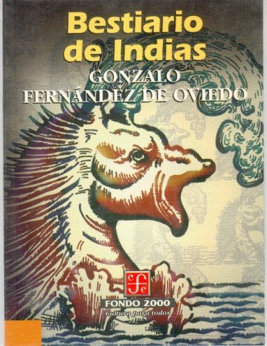 Bestiario de Indias/ Bestiary of India de Oviedo, Gonzalo Fernandez