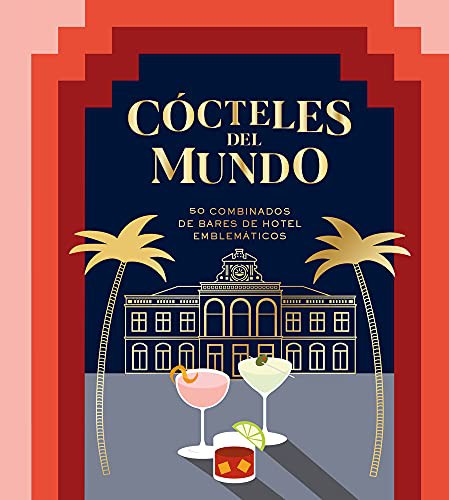 Cócteles del Mundo: 50 Combinados de Bares de Hotel Emblemáticos [Hardcover] Akkam, Alia