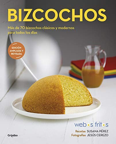 Bizchochos. (Wevos fritos) Mas de 70 bizcochos clasicos y modernos para todos los dias [Paperback] Pérez, Susana and Cerezo, Jesús