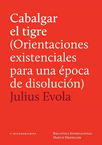 Cabalgar el tigre: (Orientaciones existenciales para una época de disolución) [Paperback] Julius Evola