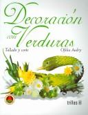 Decoracion Con Verduras Tallado Y Corte [Paperback] Ofelia Audry