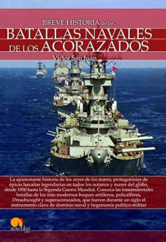 Breve historia de las batallas navales de los acorazados [Paperback] Víctor San Juan
