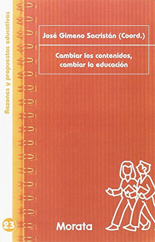 Cambiar los contenidos, cambiar la educación [Paperback] Sacrisan, Jose Gimeno