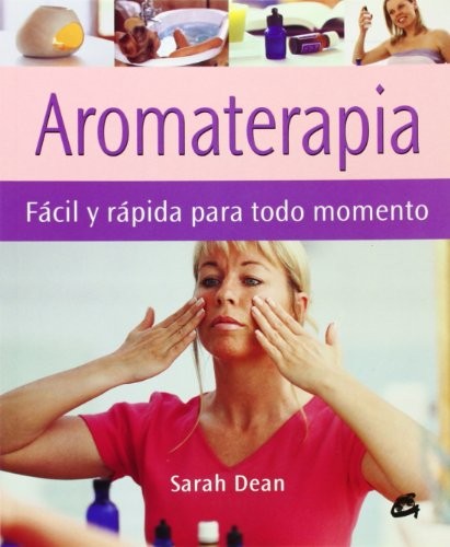 Aromaterapia/ A Busy Person's Guide to Aromatherapy: Facil y rapida para todo momento [Paperback] Dean, Sarah