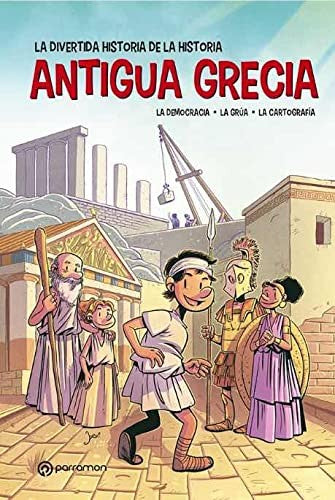 Antigua Grecia. La Divertida Historia de la Historia [Hardcover] Bayarri, Jordi