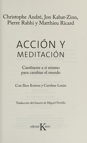 Acción y Meditación (Portada Puede Variar): Cambiarse a sí mismo para cambiar el mundo [Paperback] Christophe André; Jon Kabat-Zinn; Pierre Rabhi and Matthieu Ricard