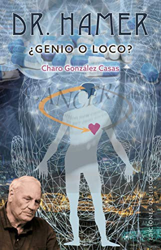 Dr. Hamer: ¿Genio o loco? [Paperback] Charo González Casas