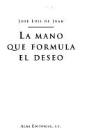 Mano que formula el deseo [Paperback] Juan Clar, Jose Luis De