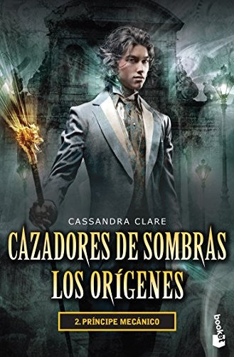 Cazadores de sombras Los orígenes 2. Príncipe mecá [Paperback] CASSANDRA CLARE