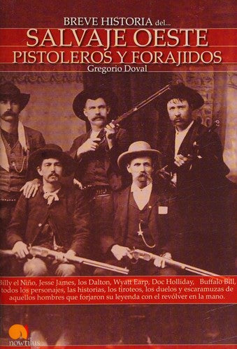 Breve Historia del Salvaje Oeste: Pistoleros y Forajidos [Paperback] Doval