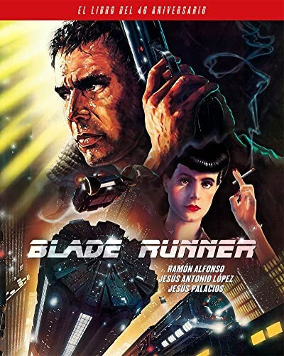 BLADE RUNNER. EL LIBRO DEL 40 ANIVERSARIO [Hardcover] ALFONSO, RAMÓN