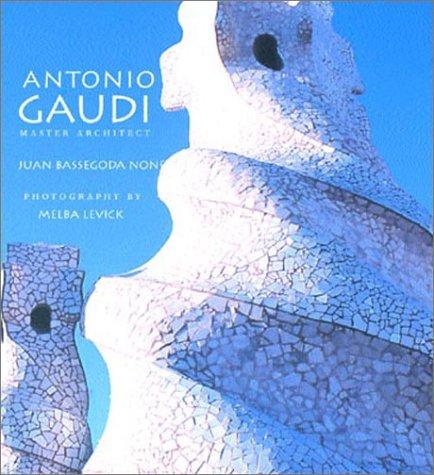 Antonio Gaudi: Master Architect [Hardcover] Bassegoda Nonell, Juan and Levick, Melba