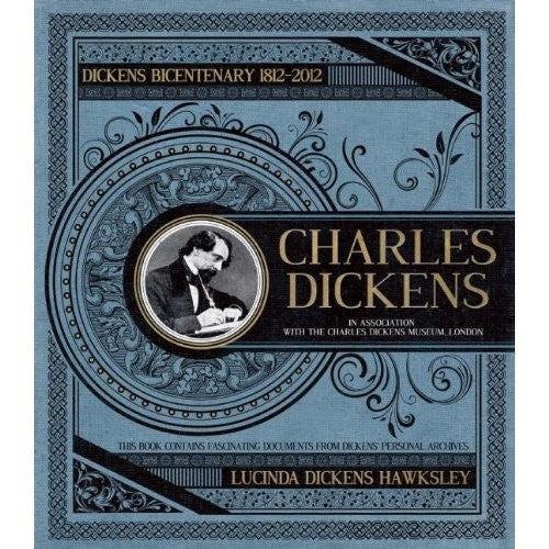 Charles Dickens: Dickens' Bicentenary 1812-2012 [Hardcover] Hawksley, Lucinda Dickens