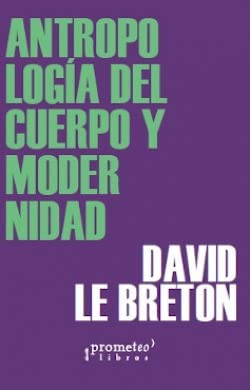 Antropología del cuerpo y modernidad [Paperback] Le Breton, David