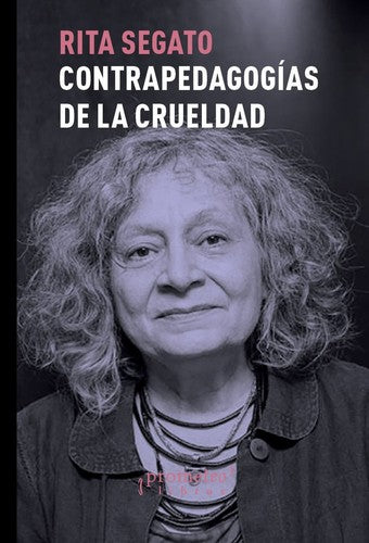 CONTRA-PEDAGOGÍAS DE LA CRUELDAD [Paperback] Rita Segato
