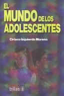 El Mundo De Los Adolescentes [Paperback] Ciriaco Izquierdo Moreno and TRILLAS, EDITORIAL