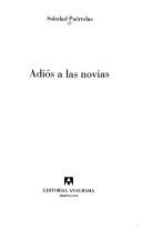 Adiós a las novias [Paperback] Puértolas, Soledad