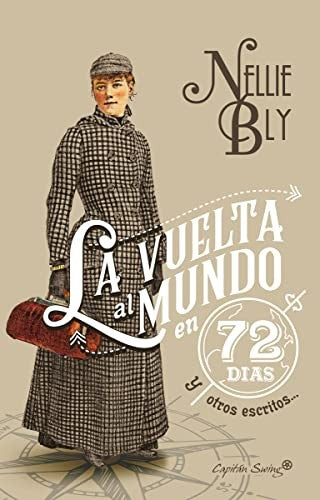 La vuelta al mundo en 72 días y otros escritos [Paperback] Bly, Nellie