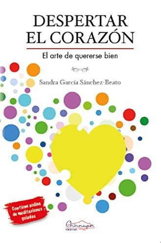 Despertar el corazón. El arte de quererse bien: Mejorar listados [Paperback] García Sánchez-Beato, Sandra