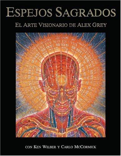 Espejos sagrados. El arte visionario de Alex Grey / 5 ed.