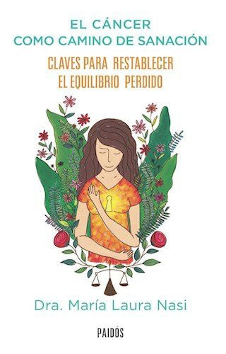 El cáncer como camino de sanación [Paperback] María Laura Nasi