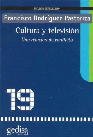 Cultura y televisión: Una relación de conflicto [Paperback] Rodríguez Pastoriza, Francisco