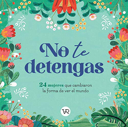 No te detengas. 24 mujeres que cambiaron la forma de ver el mundo / Pd.