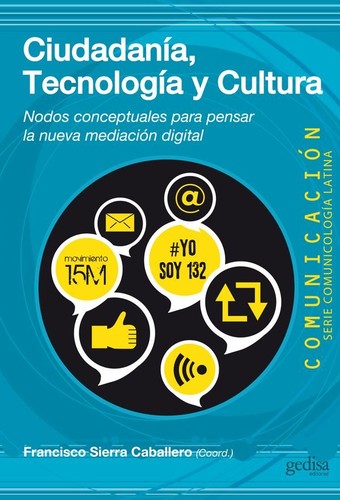 Ciudadanía, tecnología y cultura: Nodos conceptuales para pensar la nueva mediación digital [Paperback] Sierra Caballero, Francisco