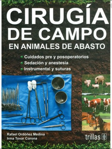 CIRUGIA DE CAMPO EN ANIMALES DE ABASTO ORDOÑEZ MEDINA, RAFAEL and TOVAR CORONA, IRMA