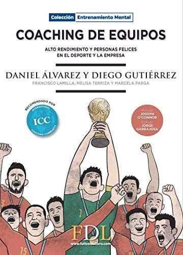 Coaching de Equipos. Alto Rendimiento y Personas Felices en El Deporte y la Empresa [Paperback] Álvarez, Daniel and Gutiérrez, Diego
