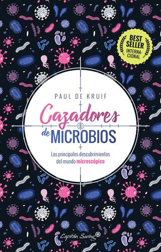 Cazadores de microbios. Los principales descubrimientos del mundo microscópico De Kruif, Paul and Ayllon Rull, Emilio