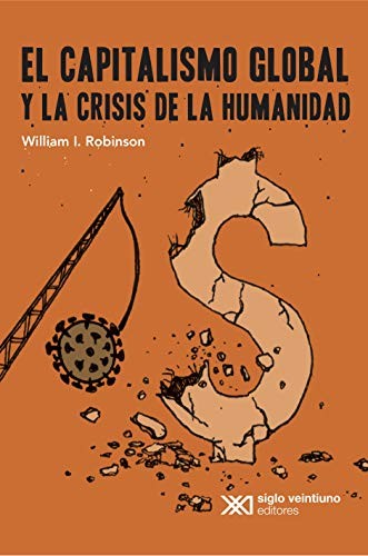 El capitalismo global y la crisis de la humanidad [Paperback] Robbinson, William I.