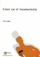 Creer en el inconsciente [Paperback] Szpilka, Jaime