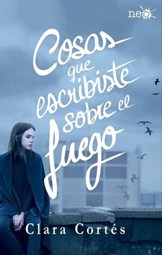 Cosas que escribiste sobre el fuego [Paperback] Cortés, Clara