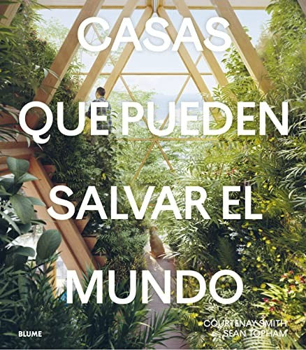 Casas que Pueden Salvar el Mundo [Hardcover] Courtenay Smith and Sean Topham