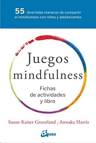 Juegos mindfulness. 55 divertidas maneras de compartir el minfulness con niños y adolescentes (incluye libro y fichas) [Paperback] Kaiser Greenland, Susan and Harris, Annaka