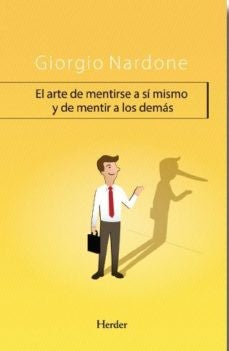 El arte de mentirse a sí mismo y de mentir a los demás [Paperback] Nardone, Giorgio