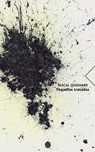 Pequeños tratados [Paperback] Quignard, Pascal