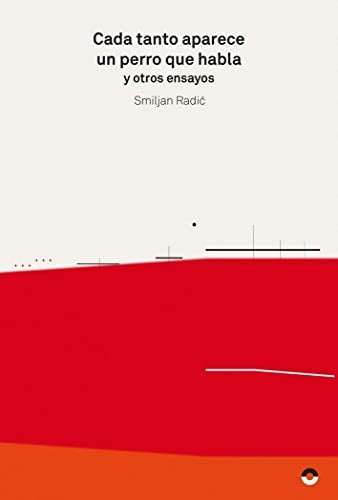 Cada tanto aparece un perro que habla y otros escritos [Paperback] Smiljan Radić