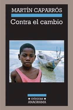 Contra El Cambio (Cro) [Paperback] Caparrós, Martín