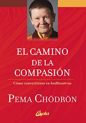 Camino de la compasión, El. Cómo convertirnos en bodhisattvas [Paperback] Chödrön, Pema
