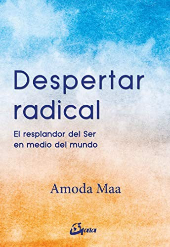 Despertar radical: El resplandor del Ser en medio del mundo [Paperback] Maa Jeevan, Amoda