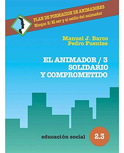 El animador: Solidario y comprometido. Vol. III [Paperback] Barco Estévez, Manuel J. and Fuentes Rey, Pedro