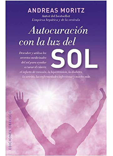 Autocuracion Con La Luz Del Sol [Paperback] Andreas Moritz