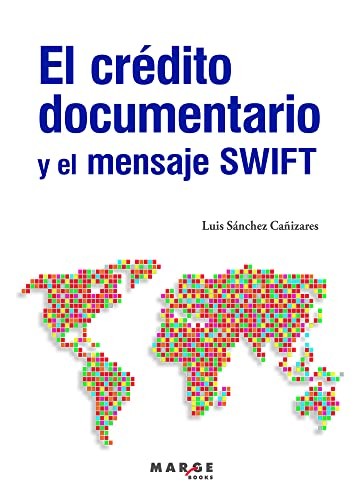 El crédito documentario y el mensaje SWIFT [Paperback] Sánchez Cañizares, Luis