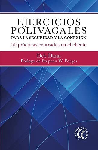 Ejercicios polivagales para la seguridad y la conexión. 50 prácticas centradas en el cliente