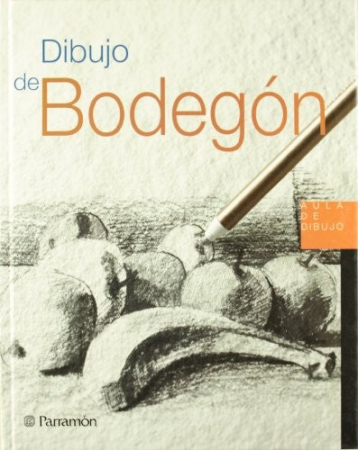 Dibujo de bodegón [Hardcover] Varios Autores