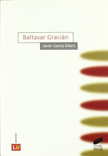 Baltasar Gracián [Paperback] García Gilbert, Javier