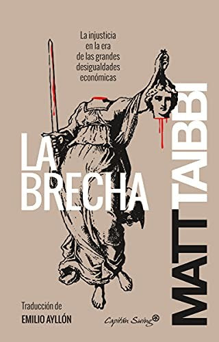 brecha, La: La injusticia en la era de las grandes desigualdades económicasv [Paperback] Taibbi, Matt
