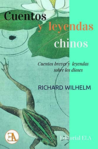 Cuentos y leyendas chinos: Cuentos breves y leyendas sobre los dioses [Paperback] Richard Wilhelm